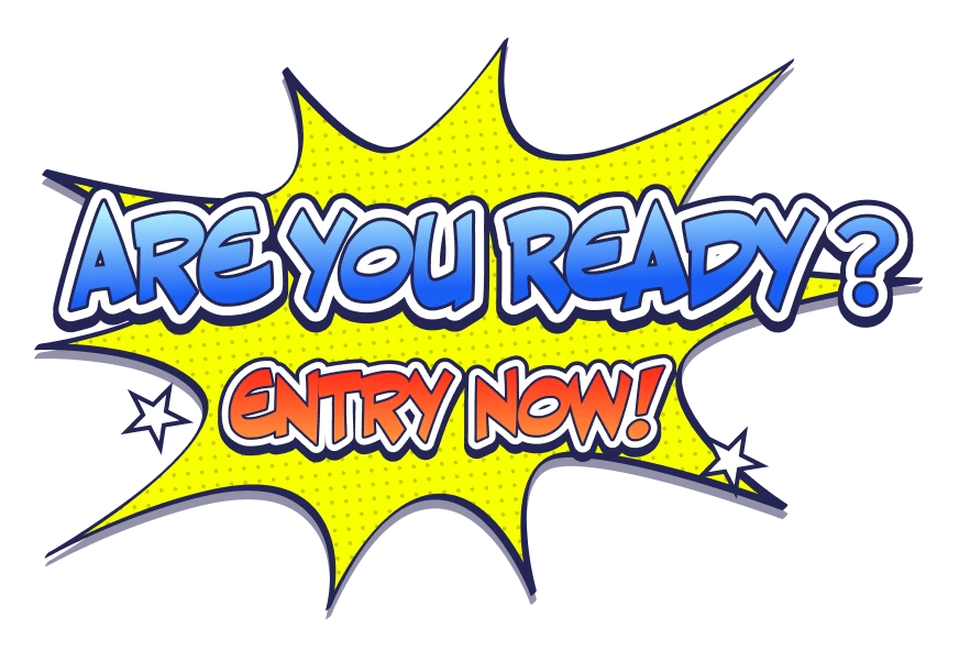 ARE YOU READY? ENTRY NOW!